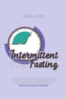Intermittent Fasting for Women Over 50: The Most Complete Nutritional Guide To Lose Weight Quickly. Learn The Best Habits, Tips, And Hacks To Slim Down In No-Time   INCLUDING HEALTHY RECIPES