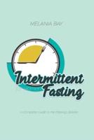 Intermittent Fasting for Women : A Complete Guide to the Fasting Lifestyle