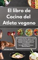 El Libro De Cocina Del Atleta Vegano-The Vegan Athlete's Cookbook (Spanish Edition)