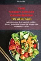 The Vegetarian Cookbook Tofu and Rice Recipes