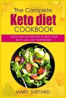 The Ultimate Keto Diet Cookbook: Quick And Easy Recipes To Heal Your Body And Lose Your Weight Fast in simple steps. 50+ Mouthwatering recipes to wow your friends and family, from beginners to advanced