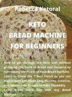 Keto Bread Machine for Beginners