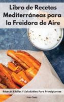 Libro De Recetas Mediterráneas Para La Freidora De Aire