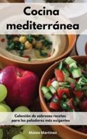 Cocina mediterránea : Colección de sabrosas recetas para los paladares más exigentes. Mediterranean Diet (Spanish Edition)