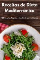 Receitas de Dieta Mediterrânica: 100 Receitas Rápidas e Saudáveis para Iniciantes. Mediterranean Recipes (Portuguese Edition)