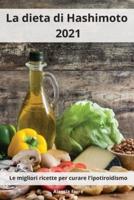 La dieta di Hashimoto 2021: Le migliori ricette per curare l'ipotiroidismo. Hashimoto Cookbook (Italian Edition)