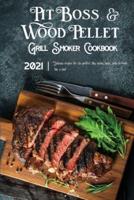 Pit Boss Wood Pellet Grill & Smoker Cookbook 2021