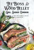 Pit Boss Wood Pellet Grill & Smoker Cookbook 2021