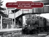 Lost Lines of England and Wales. Wye Valley