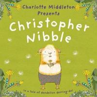 Charlotte Middleton Presents Christopher Nibble in a Tale of Dandelion Derring-Do!