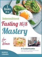 Intermittent Fasting 16/8 Mastery for Women [3 Books in 1]