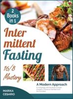 Intermittent Fasting 16/8 Mastery [2 Books in 1]