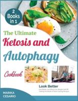 The Ultimate Ketosis and Autophagy Cookbook [2 Books in 1]