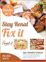 Stay Renal, Fix It, Forget It! [4 BOOKS IN 1]
