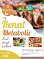 The Renal Metabolic Breakthrough Cookbook [3 BOOKS IN 1]