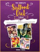The Complete Sirtfood Diet Cookbook [2 in 1]: The Nutritional Guide with Tens of Sirtuin-Full Recipes for Women to Speed Up Slimming Process, Muscles and Memory for an Easier and Healthier Life