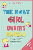 The Baby Girl Owner's Manual [4 in 1]: What to Do, What to Expect and How to Raise Enlightened Children in a Post Pandemic Scenario