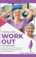 7-Minute Workout for Senior: The Best Therapeutic Movements to Reclaim Balance, Energy and Youth above the Age of 60