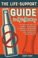 The Life-Support Guide to Quit Drinking