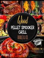 Wood Pellet Smooker Grill Bible & Co. [6 Books in 1]