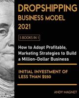 Dropshipping Business Model 2021 [5 Books in 1]