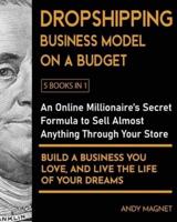Dropshipping Business Model on a Budget [5 Books in 1]
