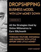 Dropshipping Business Model With Low Money Down [5 Books in 1]