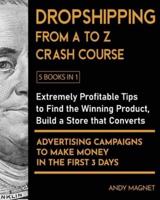 Dropshipping From A to Z Crash Course [5 Books in 1]