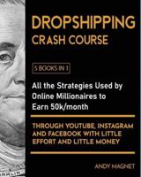 Dropshipping Crash Course [5 Books in 1]