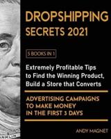 Dropshipping Secrets [5 Books in 1]: Create your E-commerce Empire to Earn $50.000/month. The Ultimate One-Step Formula to Build Your Passive Income Fortune Even Starting with a Low-Budget