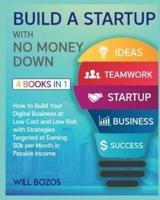 Build a Startup With No Money Down [4 Books in 1]