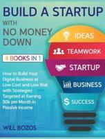 Build a Startup With No Money Down [4 Books in 1]
