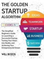 The Golden Startup Algorithm [5 Books in 1]