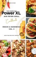 The Complete Power XL Air Fryer Grill Cookbook: Snack and Sandwich Vol.2