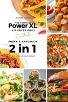 The Complete Power XL Air Fryer Grill Cookbook: Snack and Sandwich 2 Cookbooks in 1