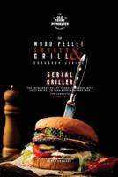 The Wood Pellet Smoker and Grill Cookbook: Serial Griller