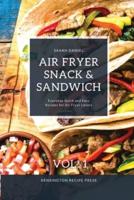 Air Fryer Snack and Sandwich Vol. 1: Everyday Quick and Easy Recipes for Air Fryer Lovers