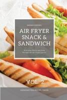 Air Fryer Snack and Sandwich Vol. 2: Everyday Quick and Easy Recipes for Air Fryer Lovers