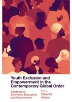 Youth Exclusion and Empowerment in the Contemporary Global Order. Contexts of Economy, Education and Governance