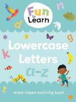 Fun To Learn Wipe-Clean Activity Books. Fun to Learn Wipe Clean: Lower Case Letters
