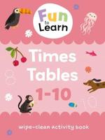Fun To Learn Wipe-Clean Activity Books. Fun to Learn Wipe Clean: Times Tables