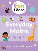 Fun To Learn Wipe-Clean Activity Books. Fun to Learn Wipe Clean: Everyday Maths