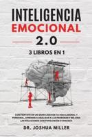 INTELIGENCIA EMOCIONAL 2.0 3 LIBROS EN 1 Conviértete En Un Gran Líder En Tu Vida Laboral Y Personal, Aprende a Analizar a Las Personas Y Mejora Las Relaciones Con Persuasión Avanzada