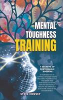Mental Toughness Training 7-Secrets of Sustainable Success
