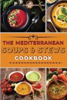 The Mediterranean Soups and Stews Cookbook