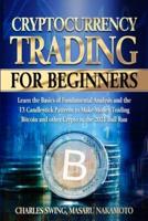 Cryptocurrency Trading for  Beginners: Learn the Basics of Fundamental Analysis and the 13 Candlestick Patterns to Make Money Trading Bitcoin and other Crypto in the 2021 Bull Run