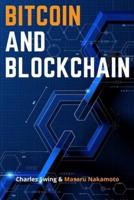 Bitcoin and Blockchain: Master the Technology behind the Number One Cryptocurrency and Learn how to Buy, Hold and This New Asset Class - Discover how to Earn Passive Income on Your Bitcoin!
