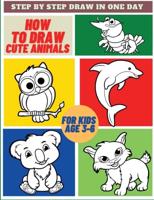 How To Draw Cute Animals  : For Kids Age 3-6 ,Easy and Simply Guide for Kids to Draw a Cute Poppies - Learn To Draw in a Day,Great Gift for all Ages