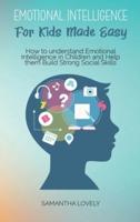 Emotional Intelligence For Kids Made Easy