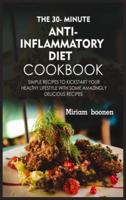 The 30- Minute Anti Inflammatory Diet Cookbook